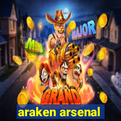 araken arsenal